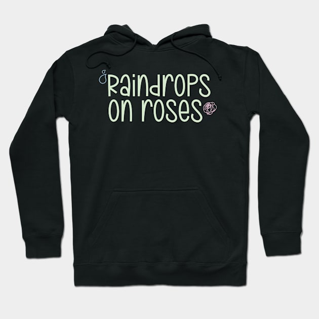 The Sound of Music Raindrops on Roses Hoodie by baranskini